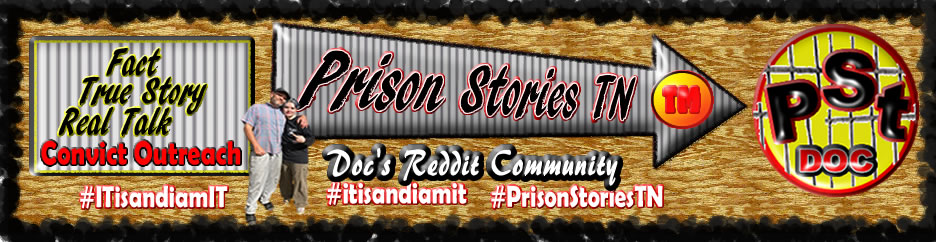 Reddit Community r/Prison_Stories_TN is MORE ABOUT DOCS TIME in PRISON and MORE STORIES from others