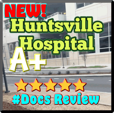 Docs Review - Huntsville Hospital Review Huntsville Alabama