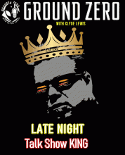 GROUND ZERO with CLYDE LEWIS LATE NIGHT TALK SHOW KING